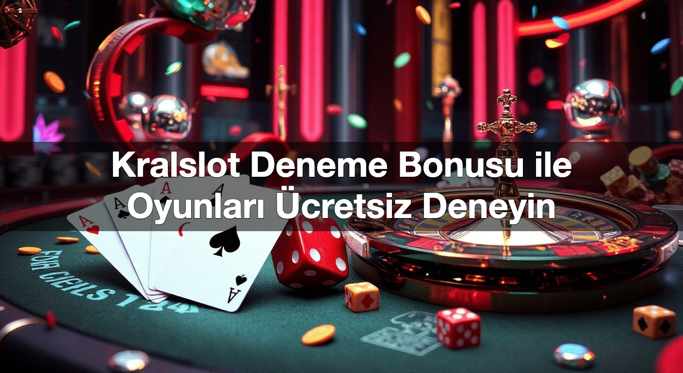 Kralslot Deneme Bonusu ile Oyunları Ücretsiz Deneyin
