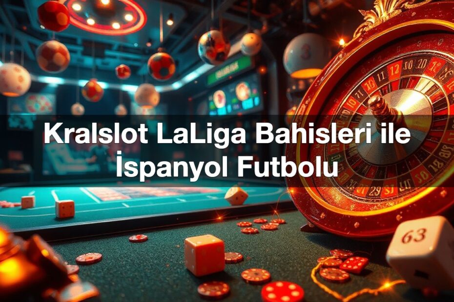 kralslot laliga bahisleri ile i spanyol futbolu 1790301885108